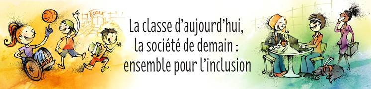 La classe d'ajourd'hui, la société de demain : ensemble pour l'inclusion